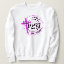 Pray through it soft white sweatshirt, Cross 