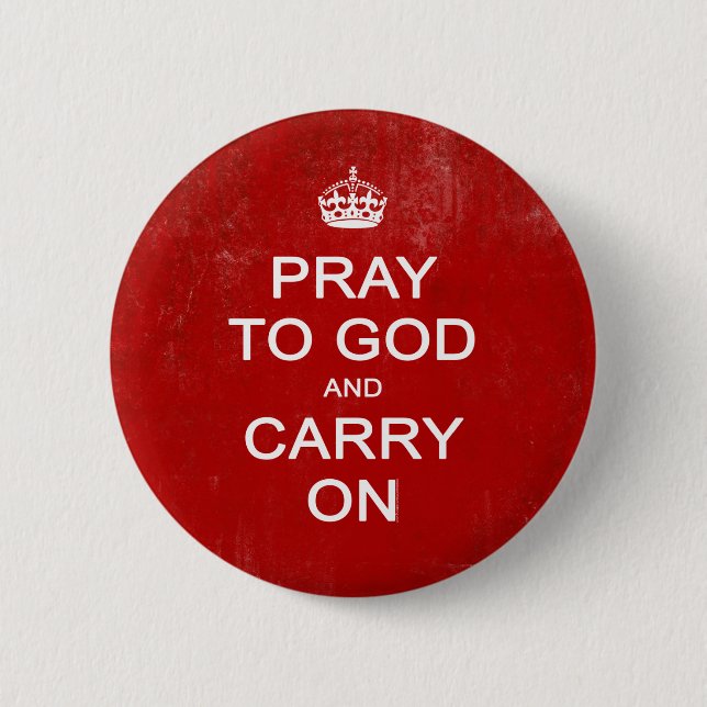 Pray to God and Carry On, Keep Calm Parody 6 Cm Round Badge (Front)