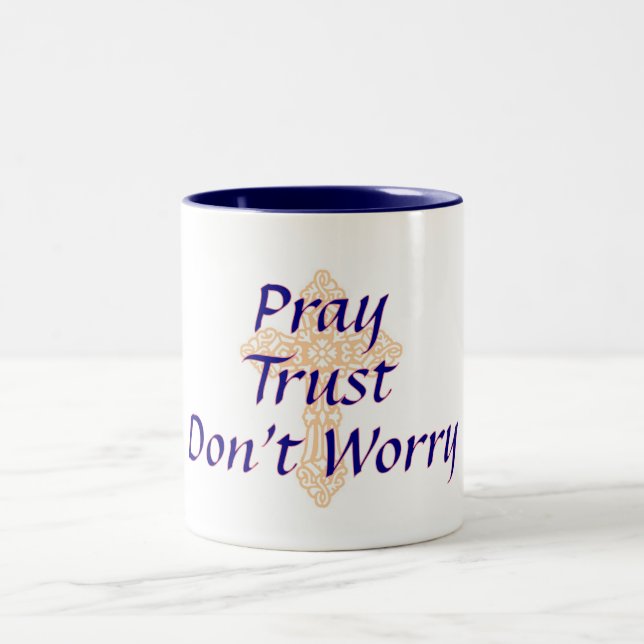Pray - Trust - Don't Worry - Mug (Center)