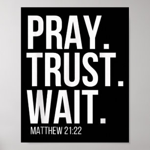 Pray. Trust. Wait. Christian Religious Verse Matth Poster