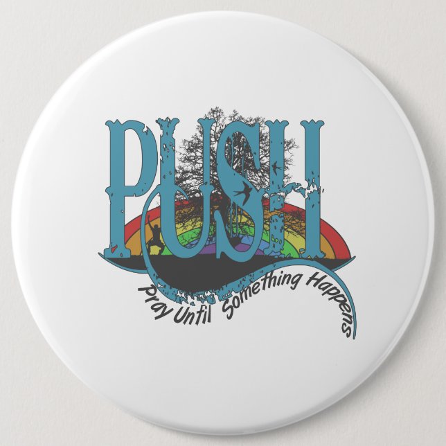 Pray Until Something Happens 6 Cm Round Badge (Front)