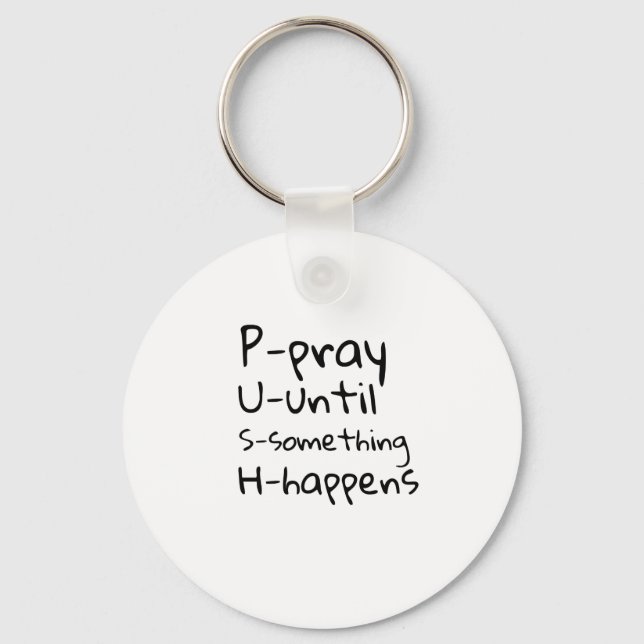 Pray until something happens key ring (Front)