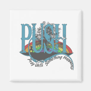 Pray Until Something Happens Magnet