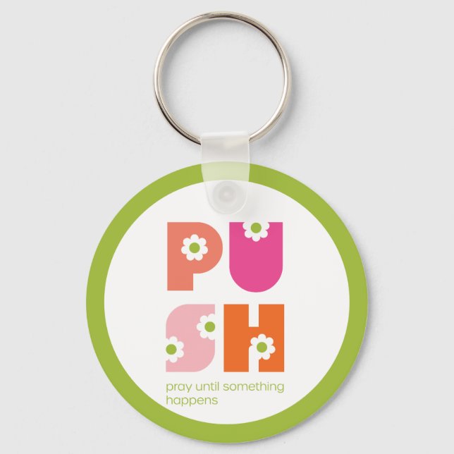 Pray Until Something Happens PUSH Key Ring (Front)