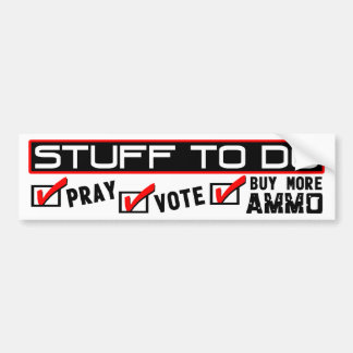 Pray, Vote, Buy More Ammo! Bumper Sticker