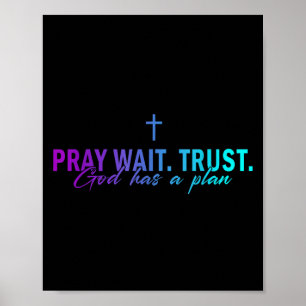 Pray Wait Trust God Has A Plan Gradient Cross  Poster