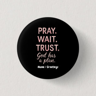 Pray Wait Trust – God Has a Plan Inspirational  3 Cm Round Badge