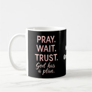 Pray Wait Trust – God Has a Plan Inspirational Coffee Mug