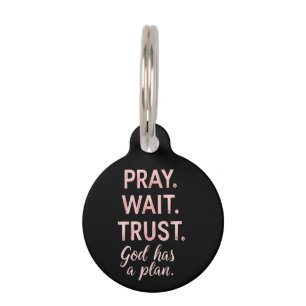 Pray Wait Trust – God Has a Plan Inspirational Pet Tag