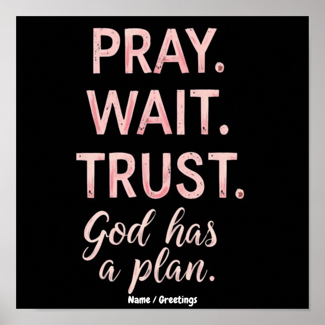 Pray Wait Trust – God Has a Plan Inspirational  Poster (Front)
