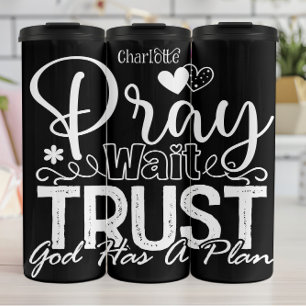 Pray Wait Trust God Has A Plan Thermal Tumbler