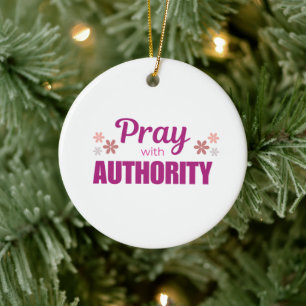 Pray with Authority, Ceramic Circle Ornament