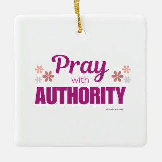 Pray with Authority, Ceramic Ornament