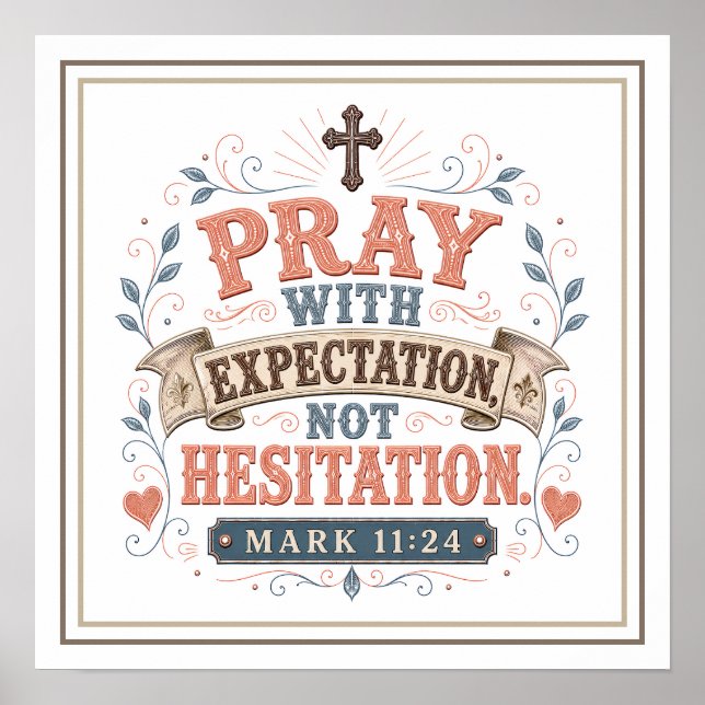 Pray With Expectation Not Hesitation Quote Poster (Front)