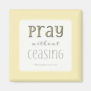 Pray without Ceasing - 1 Thes 5:17 Magnet