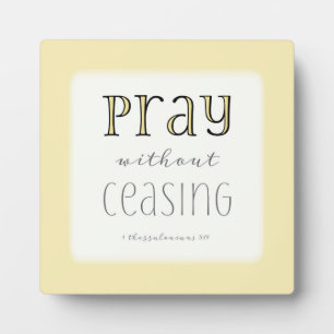 Pray without Ceasing - 1 Thes 5:17 Plaque