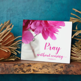 Pray Without Ceasing 1 Thessalonians 5:17 Peony Plaque