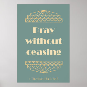 Pray Without Ceasing 1 Thessalonians 5:17 Poster