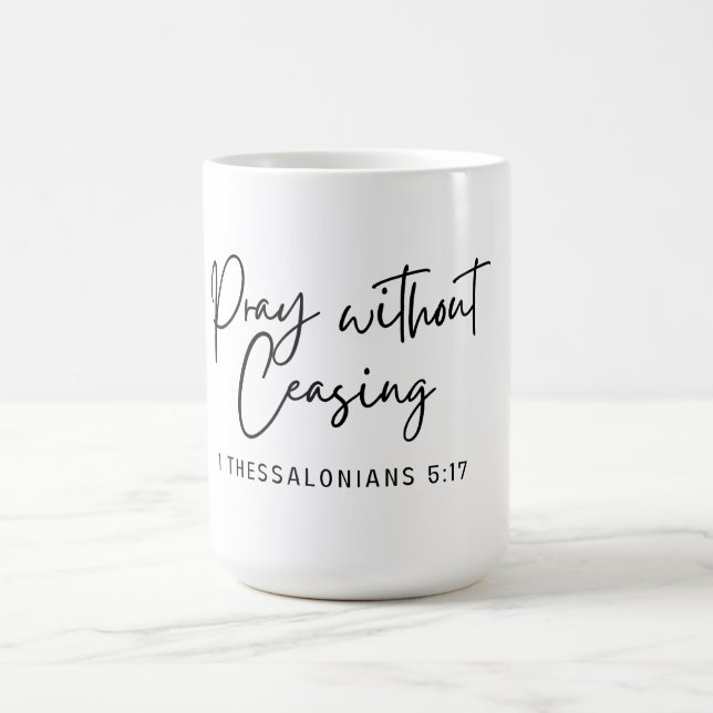 Pray Without Ceasing 1 Thessalonians 5:19 Coffee Mug (Center)