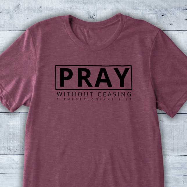 Pray Without Ceasing Christian Modern Bold Verse Tri-Blend Shirt (Creator Uploaded)