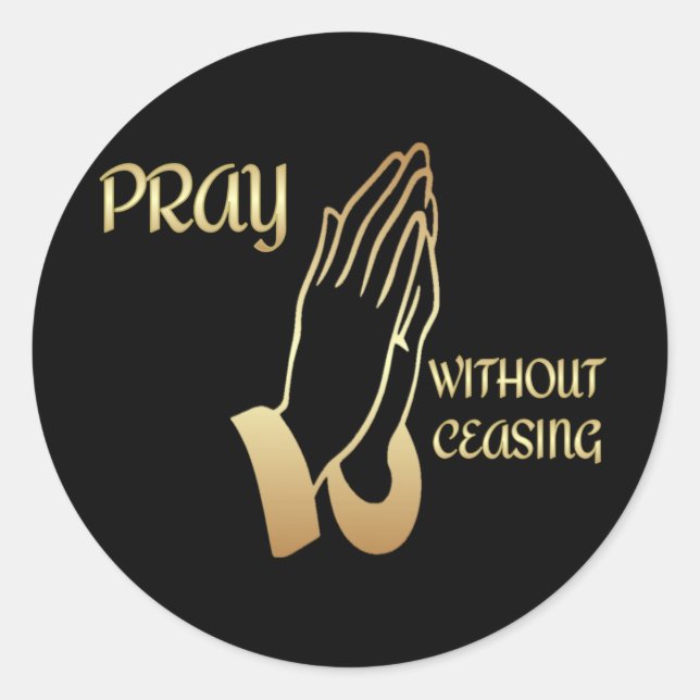 Pray Without Ceasing Classic Round Sticker (Front)