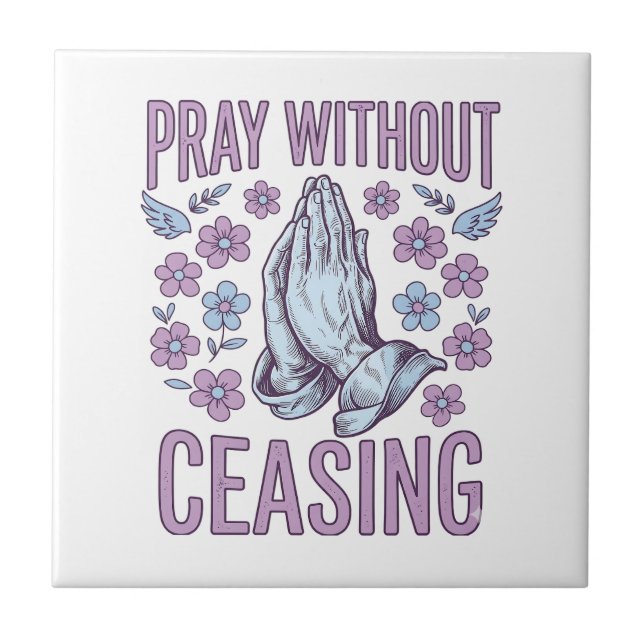 Pray Without Ceasing Floral Praying Hands Shirt_1 Ceramic Tile (Front)