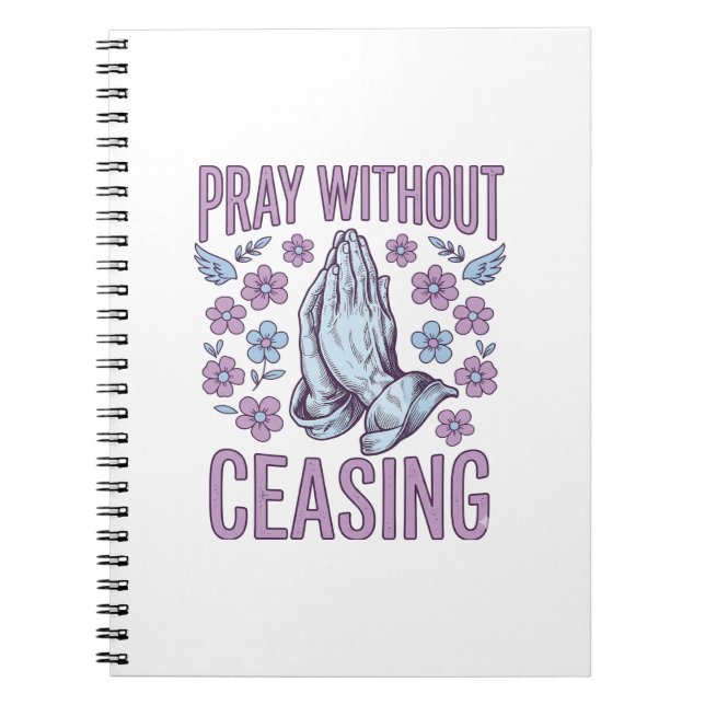 Pray Without Ceasing Floral Praying Hands Shirt_1 Notebook (Front)