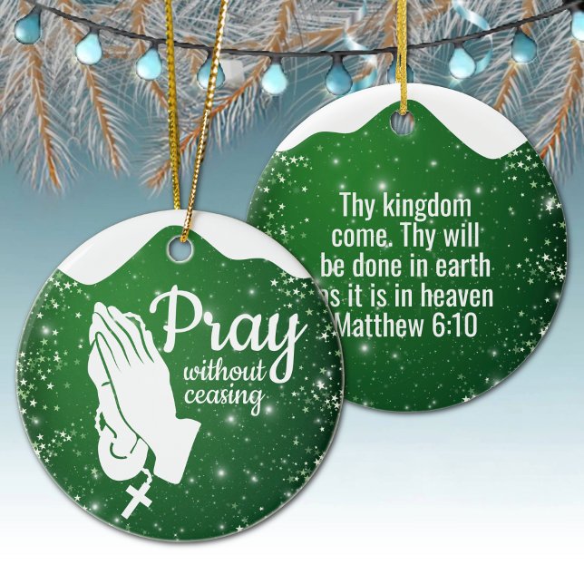 Pray without ceasing Matthew 6:10 Prayer  ⛪️ 🎄 Ceramic Ornament (Customizable Pray without ceasing, Religious Holiday Decor Green Ceramic Ornament Matthew 6:10 🙏✞)