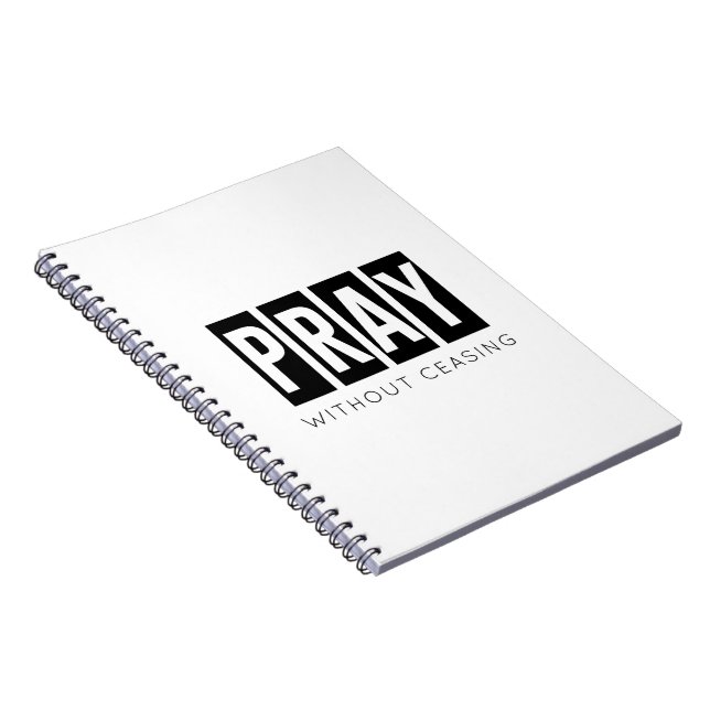 PRAY WITHOUT CEASING Spiral Notebook (Right Side)