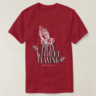 PRAY WITHOUT CEASING T-Shirt