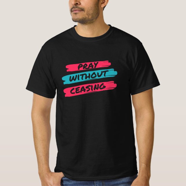 Pray without ceasing T-Shirt (Front)