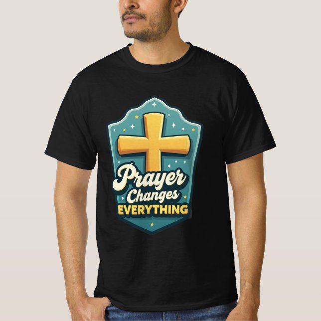 Prayer Changes Everything (T-Shirt) T-Shirt (Front)