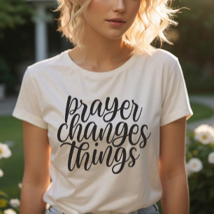 Prayer Changes Things Christian Faith Quote T-Shirt