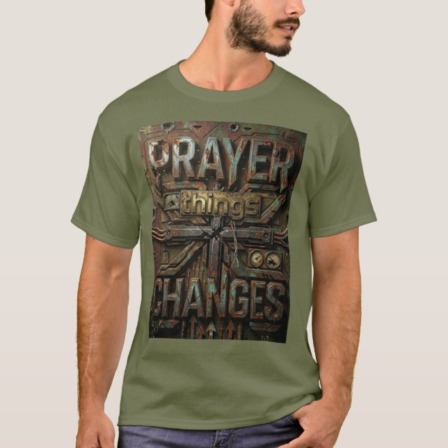 Prayer Changes Things – Industrial Metallic T-Shir T-Shirt (Front)