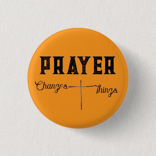 Prayer Changes Things Orange Christian  3 Cm Round Badge (Front)