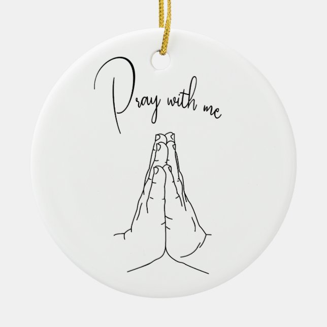 Prayer Hands, Pray With Me Ceramic Ornament (Front)