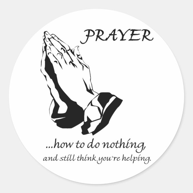 Prayer How to Do Nothing Classic Round Sticker (Front)