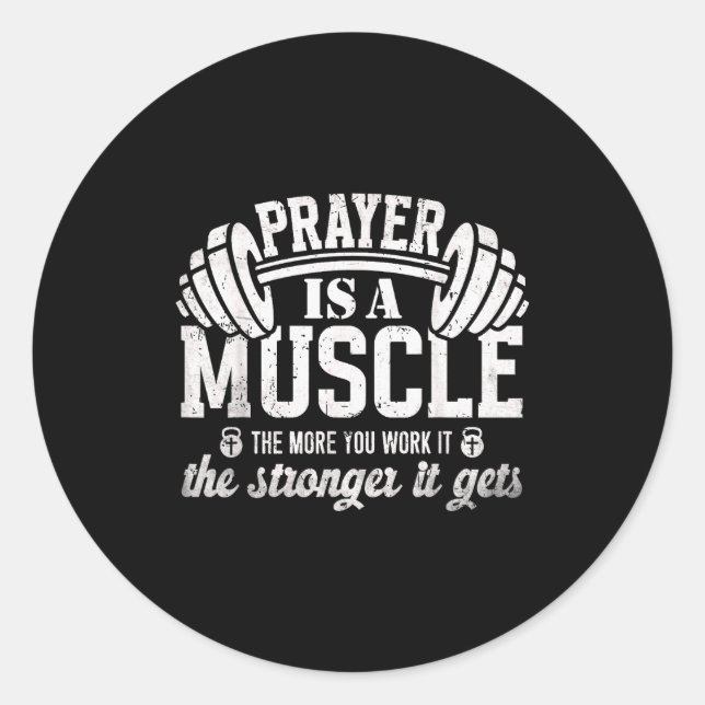 Prayer Is A Muscle Christian Fitness Gym Quote  Classic Round Sticker (Front)