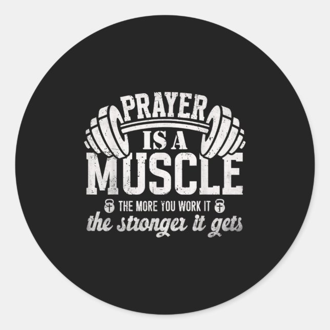 Prayer Is A Muscle Christian Fitness Gym Quote  Classic Round Sticker (Front)
