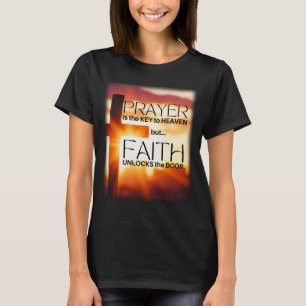 Prayer is the key to Heaven (Christian) T-Shirt