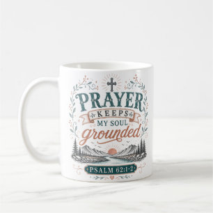 Prayer Keeps My Soul Grounded Christian Quote Coffee Mug