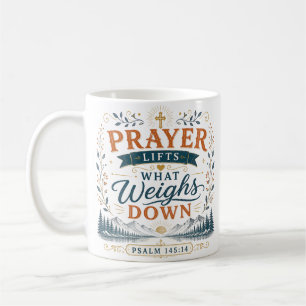 Prayer Lifts What Weighs Down Christian Quote Coffee Mug