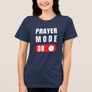 Prayer Mode On. Basic Dark T-Shirt Tri-Blend Shirt