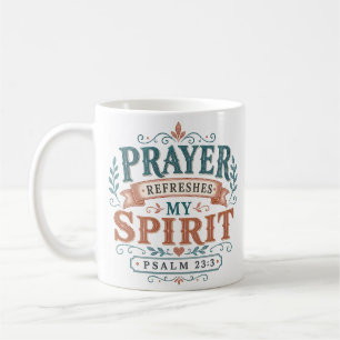 Prayer Refreshes My Spirit Christian Quote Coffee Mug