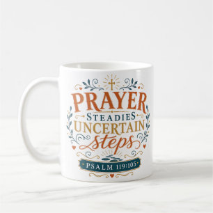 Prayer Steadies Uncertain Steps Christian Quote Coffee Mug