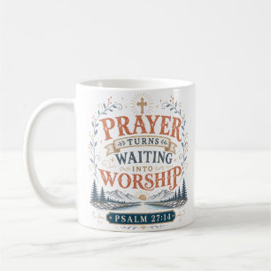 Prayer Turns Waiting Into Worship Christian Quote Coffee Mug