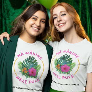 Prayer-Walk Women (Na Wahine Hele Pule) Christian T-Shirt