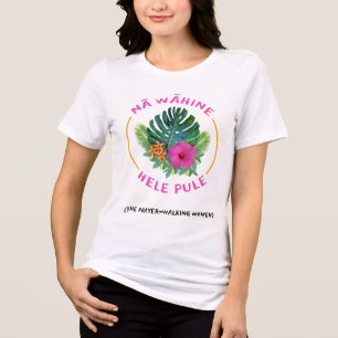 Prayer-Walk Women (Na Wahine Hele Pule) Tropical Tri-Blend Shirt