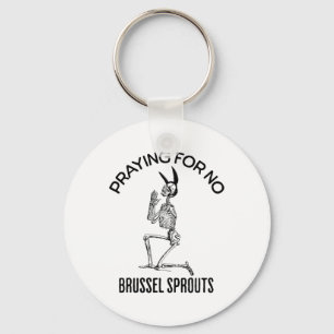 Praying For No Brussel Sprouts Funny Easter Skelet Key Ring