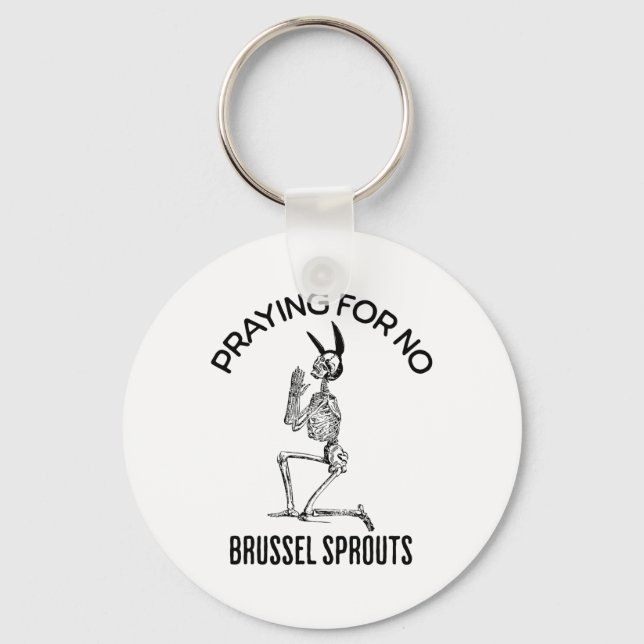 Praying For No Brussel Sprouts Funny Easter Skelet Key Ring (Front)